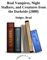 Steiger Brad — Real Vampires, Night Stalkers, and Creatures from the Darkside