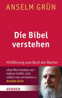 Grün Anselm — Die Bibel Verstehen