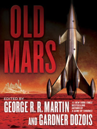 Martin George R R; Dozois Gardner (Editor) — Old Mars