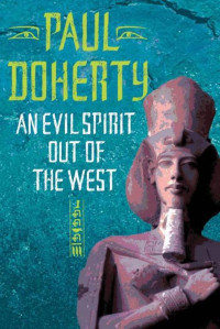 Paul Doherty — An Evil Spirit Out of the West (Akhenaten Trilogy 1)