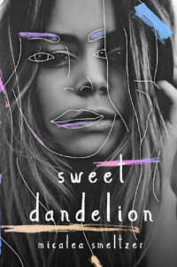 Micalea Smeltzer — Sweet Dandelion