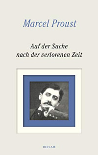 Marcel Proust — Auf der Suche nach der verlorenen Zeit. Gesamtausgabe: Bände 1–8: Vollständige Textausgabe mit Kommentarband