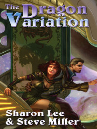  Sharon Lee, Steve Miller — The Dragon Variation (Local Custom; Scout's Progress; Conflict of Honors)