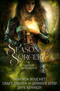 Jennifer Estep, Grace Draven, Amanda Bouchet, Jeffe Kennedy — Seasons of Sorcery