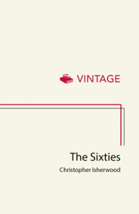 Christopher Isherwood — The Sixties: 1960-1969