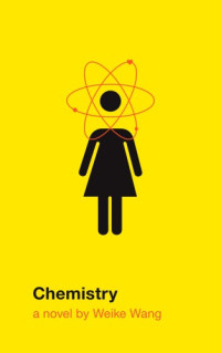 Weike Wang — Chemistry: A Novel