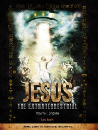 Mark Leo — Jesus the Extraterrestrial