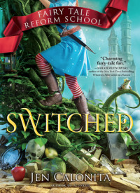 Jen Calonita — Fairy Tale Reform School 04.0 - Switched