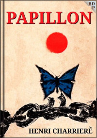 Charriere Henri — PAPILLON