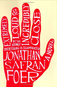 Foer, Jonathan Safran — Extremely Loud and Incredibly Close