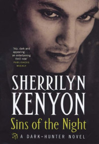 Sherrilyn Kenyon — Sins of the Night (Dark-Hunter, #07; Hunter Legends, #10)