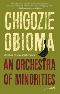 Chigozie Obioma — An Orchestra of Minorities