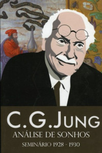 Carl Gustav Jung — Análise de Sonhos: Seminário 1928-1930