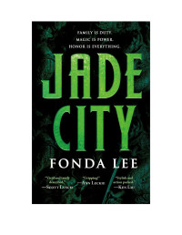 Fonda Lee — The Green Bone Saga: Jade City, Jade War, Jade Legacy