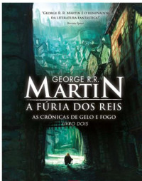 Martin, George R R — Cronicas de gelo e fogo 2 a furia dos reis, as