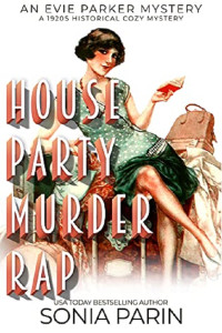 Sonia Parin — House Party Murder Rap (Evie Parker Mystery 1)