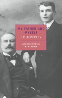 J. R. Ackerley — My Father and Myself