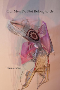 Shire Warsan — Our Men Do Not Belong to Us (abridged)