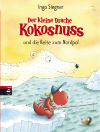 Siegner Ingo — Der kleine Drache Kokosnuss und die Reise zum Nordpol