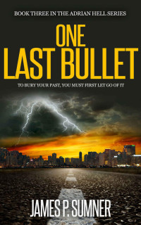Sumner, James P — One Last Bullet: An Action Thriller