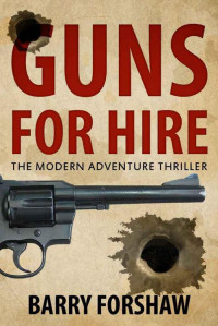 Forshaw Barry — Guns for Hire-The Modern Adventure Thriller