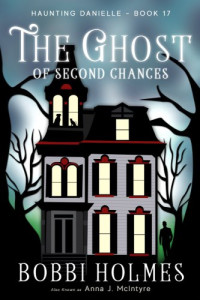 McIntyre Anna J; Holmes Bobbi — The Ghost of Second Chances