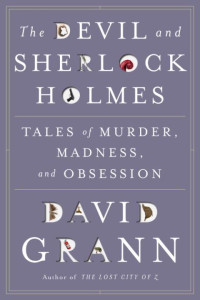 Grann David — The Devil and Sherlock Holmes