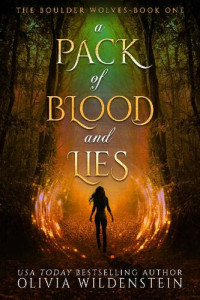 Olivia Wildenstein — A Pack of Blood and Lies (The Boulder Wolves Book 1)
