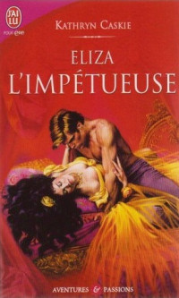 Caskie Kathryn — Eliza L'impétueuse