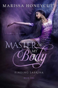 Marissa Honeycutt — Master of My Body (Finding Sabrina #1)