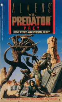 Steve Perry, Stephani Perry — Aliens vs. Predator Book 1: Prey