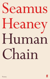 Heaney Seamus — Human Chain: Poetry