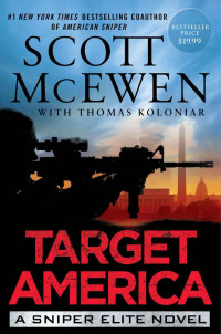 McEwen Scott; Koloniar Thomas — Target America: A Sniper Elite Novel