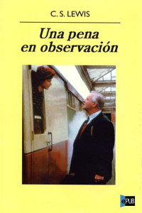 Lewis, C S — Una pena en observación