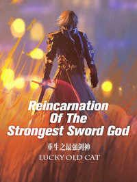 Lucky Old Cat — Reincarnation of the Strongest Sword God