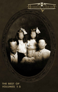 Little Bentley; Strand Jeff; Dixon Lorne; Taff John F D — The Best of Horror Library: Volumes 1-5