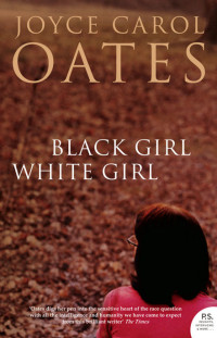 Oates, Joyce Carol — Black Girl White Girl