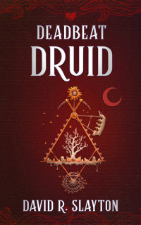 David R. Slayton — Deadbeat Druid