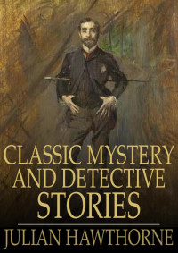 Hawthorne Julian — Classic English Mystery and Detective Stories