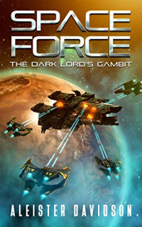 Aleister Davidson — The Dark Lord's Gambit - Space Force 02