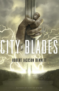 Robert Jackson Bennett — City of Blades