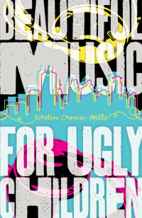 Cronn-Mills, Kirstin — Beautiful Music for Ugly Children