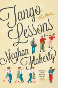 Flaherty Meghan — Tango Lessons: A Memoir