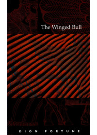 Dion Fortune — The Winged Bull