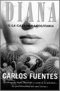Carlos Fuentes — Diana o La cazadora solitaria