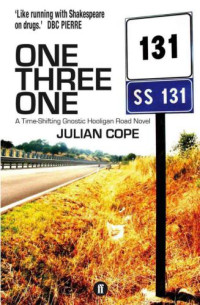 Julian Cope — One Three One: A Time-Shifting Gnostic Hooligan Road Novel