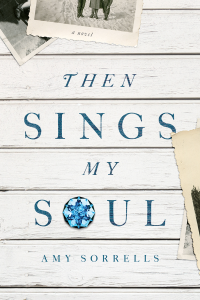 Sorrells, Amy K — Then Sings My Soul