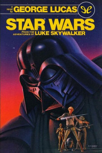 George Lucas & Alan Dean Foster — Star Wars Episode IV: A New Hope