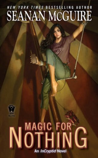 Seanan McGuire — Seanan McGuire - 06 Magic For Nothing