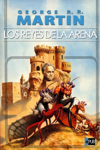 Martin, George R R — Los reyes de la arena